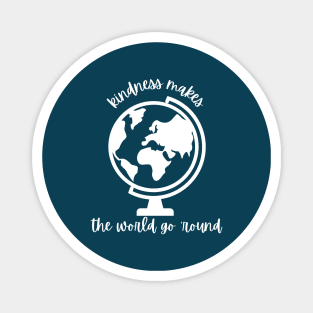 Kindness Makes the World Go 'Round - Kindness Day Magnet